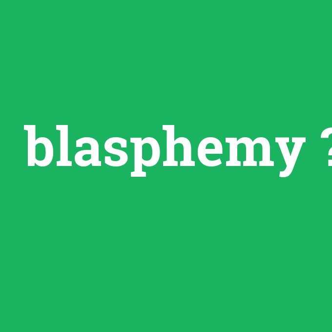 blasphemy, blasphemy nedir ,blasphemy ne demek