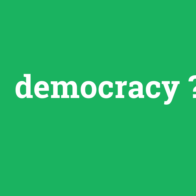 democracy, democracy nedir ,democracy ne demek