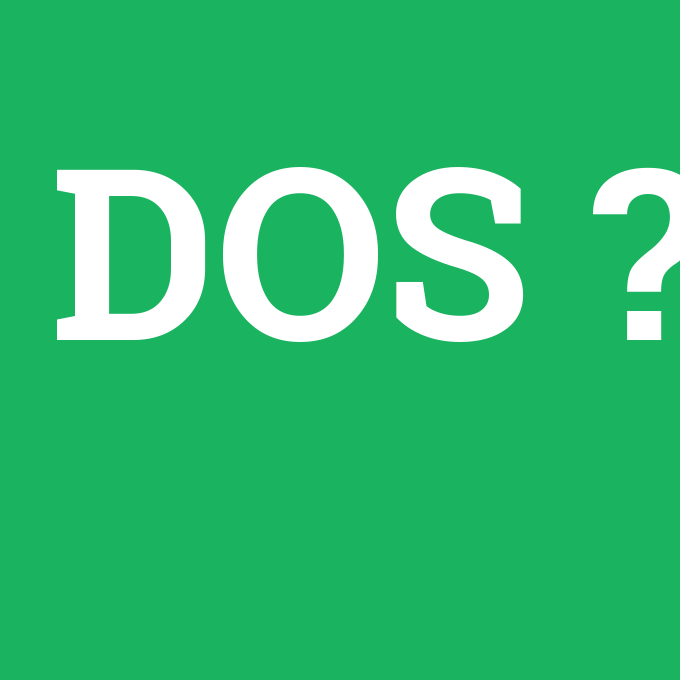 DOS, DOS nedir ,DOS ne demek