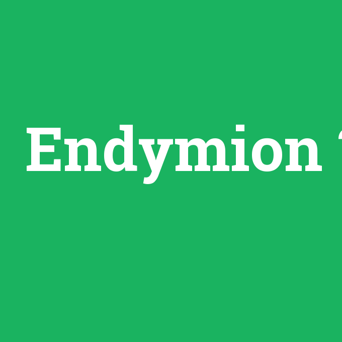 Endymion, Endymion nedir ,Endymion ne demek