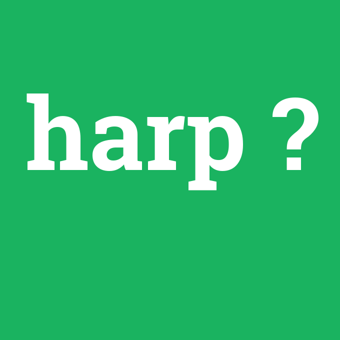 harp, harp nedir ,harp ne demek