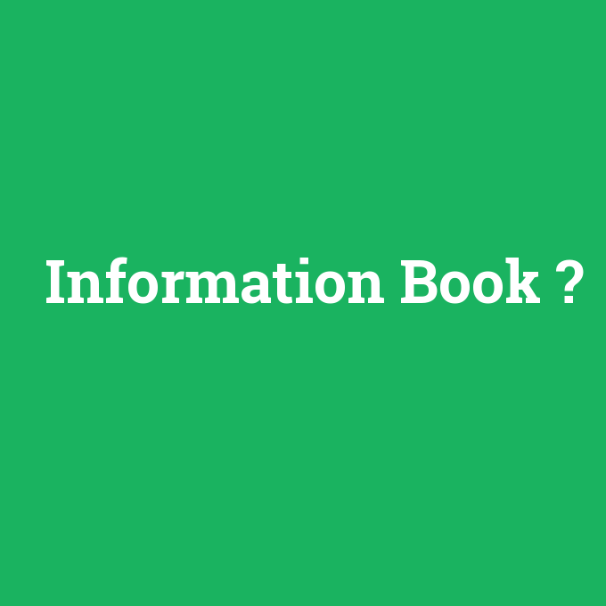 Information Book, Information Book nedir ,Information Book ne demek