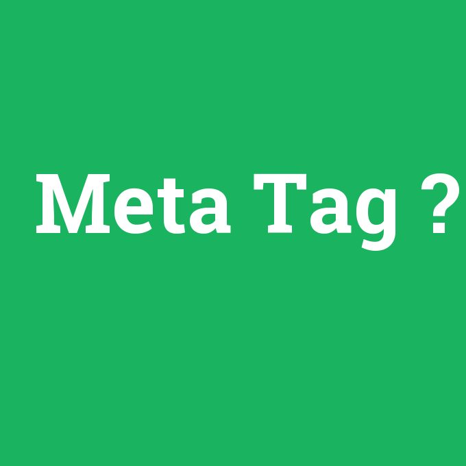 Meta Tag, Meta Tag nedir ,Meta Tag ne demek
