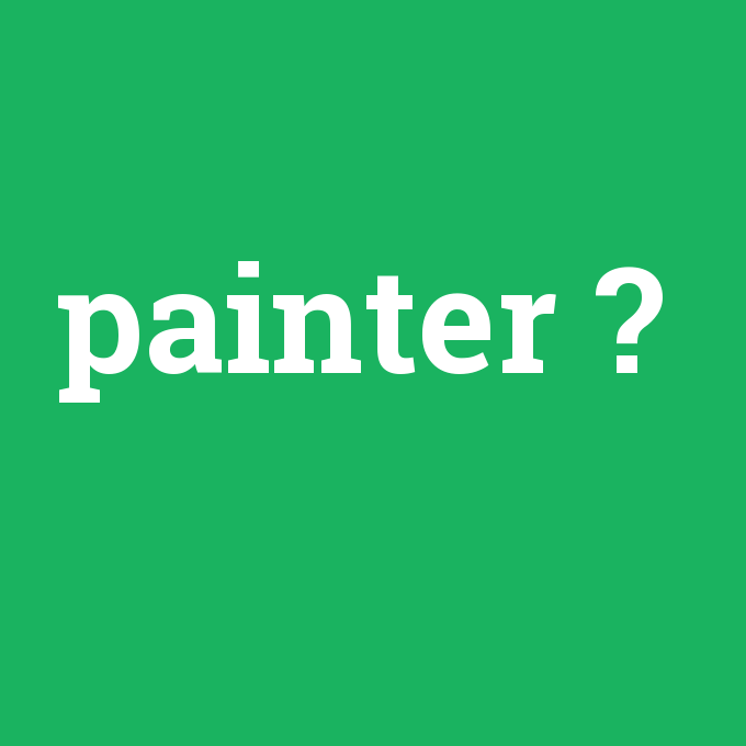 painter, painter nedir ,painter ne demek