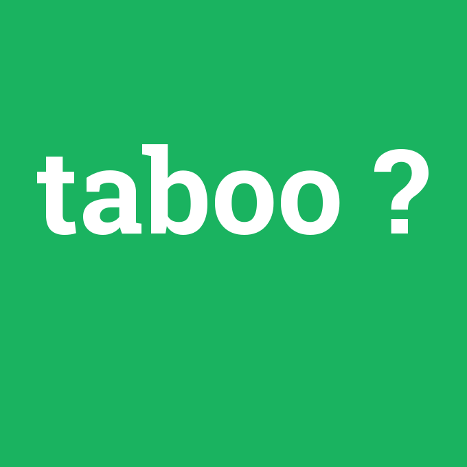 taboo, taboo nedir ,taboo ne demek