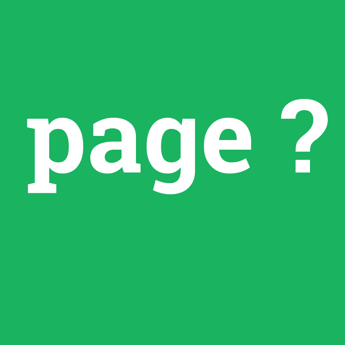 Page, Page nedir ,Page ne demek