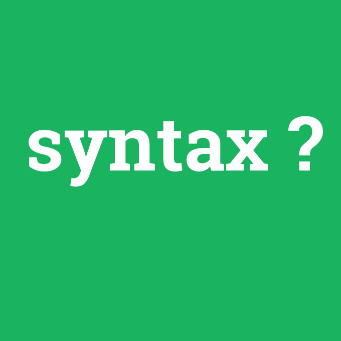 syntax, syntax nedir ,syntax ne demek